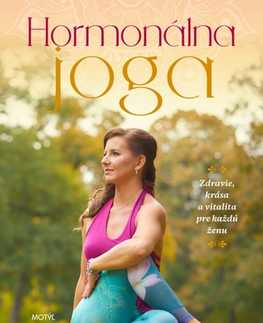 Joga, meditácia Hormonálna joga - Mirka Mahima Bartošová