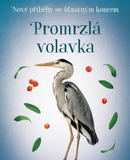 Pre deti a mládež - ostatné Nové příběhy se šťastným konce: Promrzlá volavka - Veronika Francová