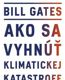 Ekológia, meteorológia, klimatológia Ako sa vyhnúť klimatickej katastrofe - Bill Gates