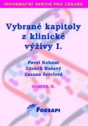 Medicína - ostatné Vybrané kapitoly z klinické výživy I. Svazek II - Zuzana Šerclová,Pavel Kohout,Zdeněk Rušavý
