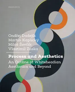 Filozofia Process and Aesthetics - Ondřej Dadejíkk,Martin Kaplický,Miloš Ševčík