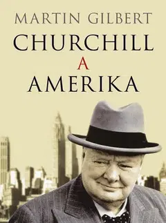 História - ostatné Churchill a Amerika - Gilbert Martin