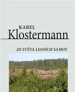 Historické romány Ze světa lesních samot - Karel Klostermann