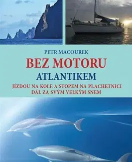 Cestopisy Bez motoru Atlantikem - Petr Macourek