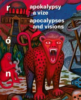 Maliarstvo, grafika Apokalypsy a vize/ Apocalypses and visions - Barbora Půtová,Jaroslav Róna