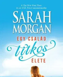 Romantická beletria Egy család titkos élete - Sarah Morgan