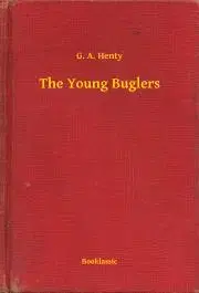 Svetová beletria The Young Buglers - Henty G. A.