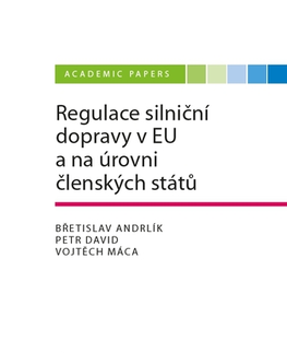 Odborná a náučná literatúra - ostatné Regulace silniční dopravy v EU a na úrovni členských států - Kolektív autorov
