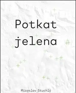 Česká poézia Potkat jelena - Miroslav Stuchlý