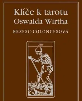 Mágia a okultizmus Klíč k tarotu Oswalda Wirtha - Régine Brzesc-Colognes