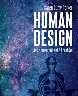 Ezoterika - ostatné Human design: Jak porozumět sobě i druhým - Karen Curry Parker