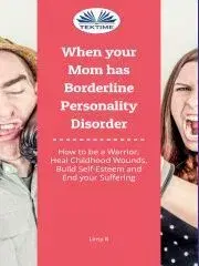 Rodičovstvo, rodina When Your Mom Has Borderline Personality Disorder - B Linsy