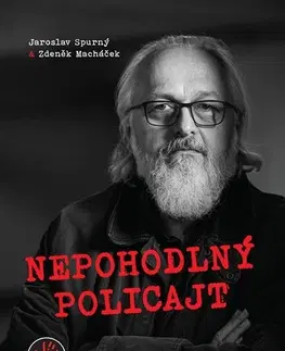 Biografie - ostatné Nepohodlný policajt - Jaroslav Spurný