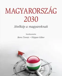 Odborná a náučná literatúra - ostatné Magyarország 2030 - Jövőkép a magyaroknak - Kolektív autorov
