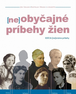 Slovenské a české dejiny (ne)obyčajné príbehy žien - Kolektív autorov