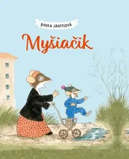 Rozprávky pre malé deti Myšiačik - Riika Jänttiová