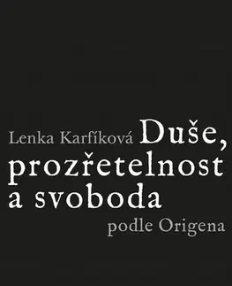 Filozofia Duše, prozřetelnost a svoboda podle Origena - Lenka Karfíková