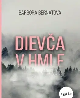 Detektívky, trilery, horory Dievča v hmle - Barbora Bernátová
