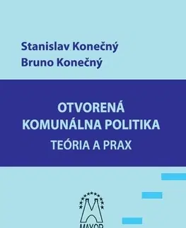 Politológia Otvorená komunálna politika - Stanislav Konečný,Bruno Konečný