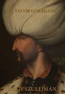 História - ostatné Nagy Szulejmán szultán - M. Tayyib Gökbilgin