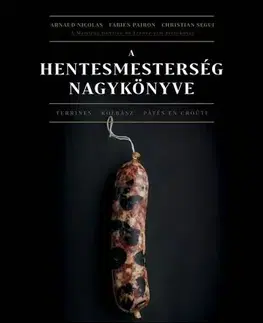 Mäso, Ryby A hentesmesterség nagykönyve - Christian Segui,Fabien Pairon,Nicolas Arnaud