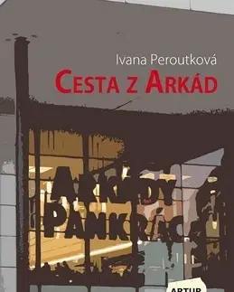 Biografie - Životopisy Cesta z Arkád - Ivana Peroutková