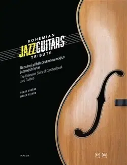 Hudba - noty, spevníky, príručky Bohemian Jazz Guitars Tribute: Neznámý příběh československých jazzových kytar - Tomáš Dvořák