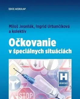 Medicína - ostatné Očkovanie v špeciálnych situáciách - Miloš Jeseňák,Ingrid Urbančíková,Kolektív autorov