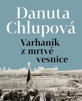 Romantická beletria Varhaník z mrtvé vesnice - Danuta Chlupová