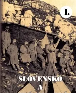 Slovenské a české dejiny Slovensko a prvá svetová vojna I. - Kolektív autorov