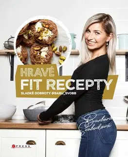 Zdravá výživa, diéty, chudnutie Hravé fit recepty - Barbora Svobodová