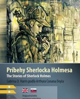 Jazykové učebnice, slovníky Príbehy Sherlocka Holmesa / The Stories of Sherlock Holmes - Sabrina D. Harris,Arthur Conan Doyle