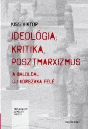 Politológia Ideológia, kritika, posztmarxizmus - Viktória Kiss