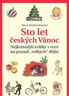 Slovenské a české dejiny Sto let českých Vánoc - Pavlína Kourová,Petr Koura