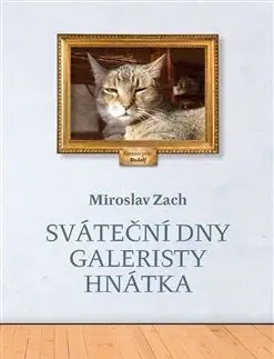 Humor a satira Sváteční dny galeristy Hnátka - Miroslav Zach