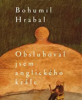 Česká beletria Obsluhoval jsem anglického krále, 11. vydanie - Bohumil Hrabal,Václav Šlajch