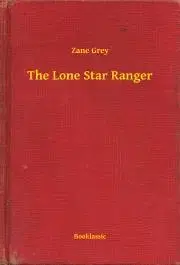 Svetová beletria The Lone Star Ranger - Zane Grey
