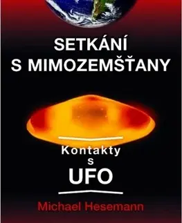 Mystika, proroctvá, záhady, zaujímavosti Setkání s mimozemšťany - Michael Hesemann,Ivana Krausová