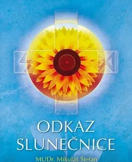 Alternatívna medicína - ostatné Odkaz slunečnice, 2. vydanie - Štefan Mikuláš