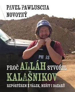 Cestopisy Proč Alláh stvořil kalašnikov - Pavel Pawluscha Novotný