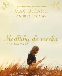Kresťanstvo Modlitby do vrecka pre mamy - Max Lucado,Andrea Lucado