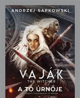 Sci-fi a fantasy A tó úrnője - Vaják 7. - Andrzej Sapkowski