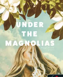 Svetová beletria Under the Magnolias - Magnóliák alatt - T. I. Lowe,Ágnes Takács