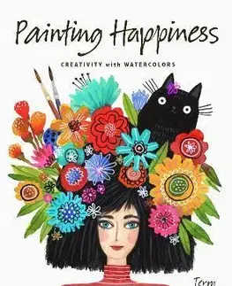 Kreslenie, maľovanie Painting Happiness - Terry Runyan