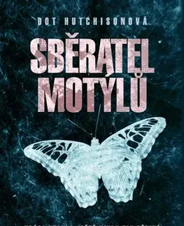 Detektívky, trilery, horory Sběratel motýlů (brož.) - Dot Hutchison