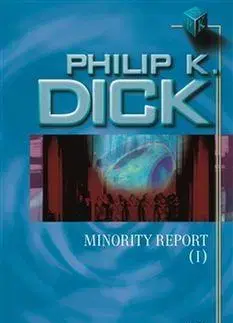 Sci-fi a fantasy Minority Report I. - Philip K. Dick