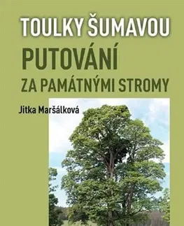 Slovensko a Česká republika Putování za památnými stromy - Jitka Maršálková