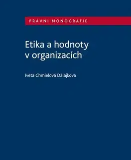 Ekonómia, manažment - ostatné Etika a hodnoty v organizacích - Iveta Chmielová-Dalajková