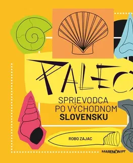 Slovensko a Česká republika Paleo sprievodca po východnom Slovensku - Róbert Zajac
