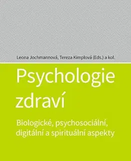 Psychológia, etika Psychologie zdraví - Leona Jochmannová,Tereza Kimplová,Kolektív autorov